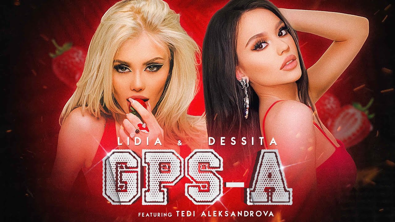 DESSITA & LIDIA ft. TEDI ALEKSANDROVA - GPS-A